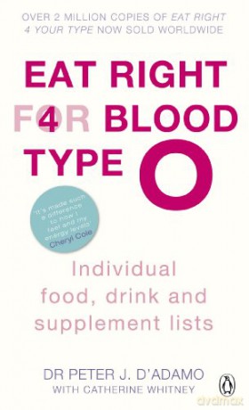 Eat Right for Blood Type O: Maximise your health with individual food, drink and supplement lists for your blood type - Peter J. D'Adamo [KSIĄŻKA]