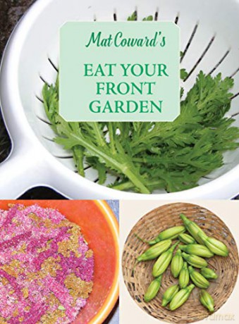 Eat Your Front Garden (English Kitchen): The Invisible Allotment - Mat Coward [KSIĄŻKA]