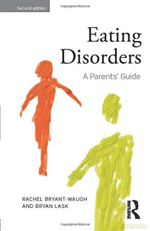 Eating Disorders: A Parents' Guide, Second edition - Rachel Bryant-Waugh [KSIĄŻKA]