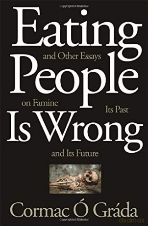 Eating People Is Wrong, and Other Essays on Famine, Its Past, and Its Future - Cormac Ó Gráda [KSIĄŻKA]