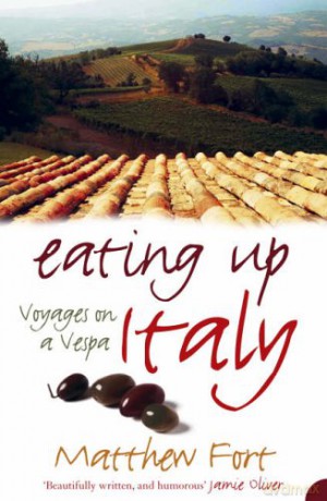 Eating Up Italy: Voyages on a Vespa - Matthew Fort [KSIĄŻKA]