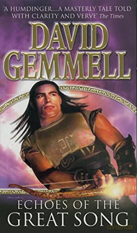 Echoes Of The Great Song: An awe-inspiring, stunning epic adventure from the master of heroic fantasy - David Gemmell [KSIĄŻKA]