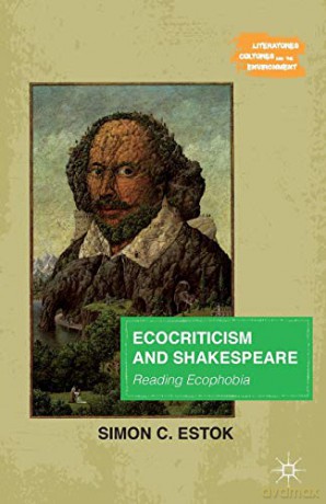 Ecocriticism and Shakespeare: Reading Ecophobia (Literatures, Cultures, and the Environment) - S. Estok [KSIĄŻKA]