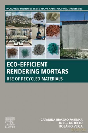 Eco-efficient Rendering Mortars: Use of Recycled Materials (Woodhead Publishing Series in Civil and Structural Engineering) - Maria Do Rosario Veiga [KSIĄŻKA]