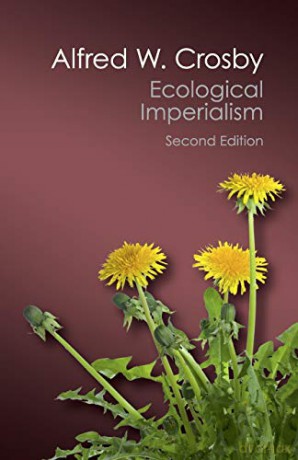 Ecological Imperialism: The Biological Expansion of Europe, 900-1900 (Canto Classics) - Alfred W. Crosby [KSIĄŻKA]