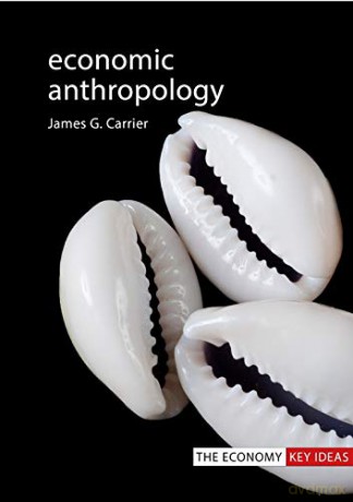 Economic Anthropology (Economy Key Ideas) (The Economy Key Ideas) - James G [KSIĄŻKA]