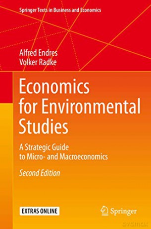 Economics for Environmental Studies: A Strategic Guide to Micro- and Macroeconomics (Springer Texts in Business and Economics) - Alfred Endres [KSIĄŻKA]