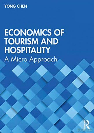 Economics of Tourism and Hospitality: A Micro Approach - Yong Chen [KSIĄŻKA]