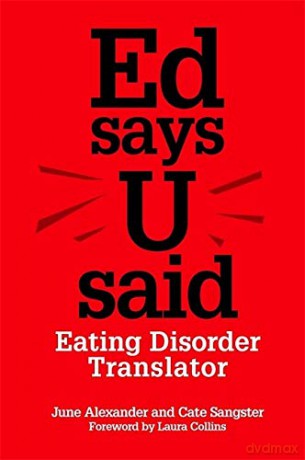 Ed says U said: Eating Disorder Translator - June Alexander, Cate Sangster [KSIĄŻKA]