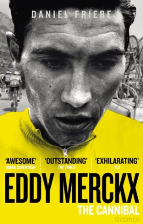Eddy Merckx: The Cannibal - Daniel Friebe [KSIĄŻKA]
