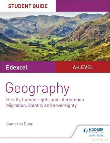Edexcel A-level Geography Student Guide 5: Health, human rights and intervention; Migration, identity and sovereignty (Edexcel A2 Geography) - Cameron Dunn [KSIĄŻKA]