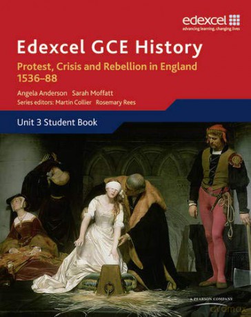 Edexcel GCE History Protest, Crisis and Rebellion in England 1536-88 - Angela Anderson [KSIĄŻKA]