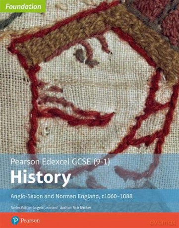 Edexcel GCSE (9-1) History Foundation Anglo-Saxon and Norman England, c1060-88 Student book (Edexcel GCSE (9-1) Foundation History) - Rob Bircher [KSIĄŻKA]