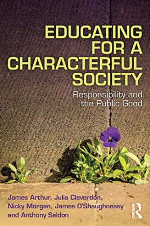 Educating for a Characterful Society: Responsibility and the Public Good - James Arthur [KSIĄŻKA]