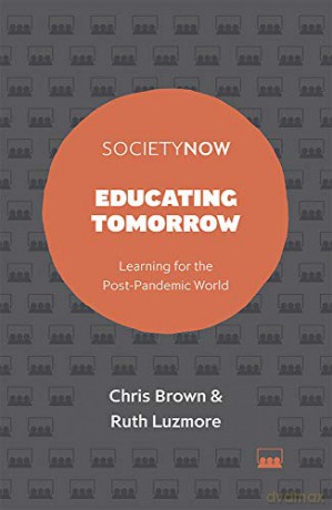 Educating Tomorrow: Learning for the Post-Pandemic World (SocietyNow) - Chris Brown [KSIĄŻKA]