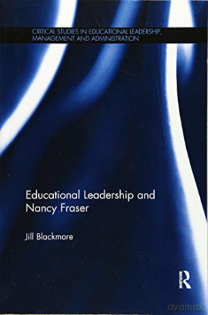 Educational Leadership and Nancy Fraser (Critical Studies in Educational Leadership, Management and Administration) - Jill Blackmore [KSIĄŻKA]