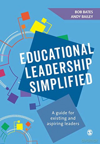 Educational Leadership Simplified: A guide for existing and aspiring leaders - Bob Bates [KSIĄŻKA]