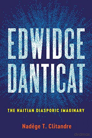 Edwidge Danticat: The Haitian Diasporic Imaginary (New World Studies) - Nadege T. Clitandre [KSIĄŻKA]