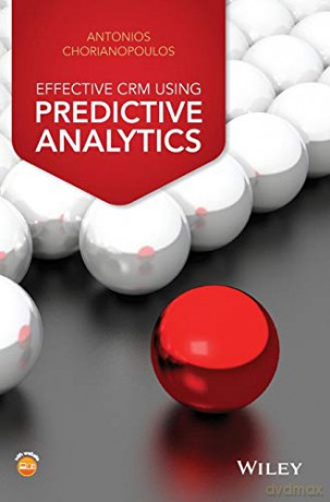 Effective CRM Using Predictive Analytics - Antonios Chorianopoulos [KSIĄŻKA]