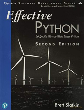Effective Python: 90 Specific Ways to Write Better Python (Effective Software Development Series) - Brett Slatkin [KSIĄŻKA]
