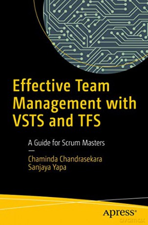 Effective Team Management with VSTS and TFS: A Guide for Scrum Masters - Chaminda Chandrasekara [KSIĄŻKA]