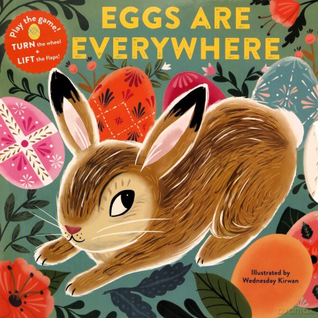 Eggs Are Everywhere: (Baby's First Easter Board Book, Easter Egg Hunt Book, Lift the Flap Book for Easter Basket) - Chronicle Books [KSIĄŻKA]