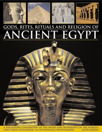 Egypt Gods Myths Religion: A Fascinating Exploration of the Myths and Mythology of the World's Great Civilization, in 370 Stunning Photographs - Lucia Gahlin [KSIĄŻKA]