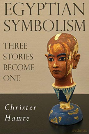 Egyptian Symbolism: Three Stories Become One [KSIĄŻKA]