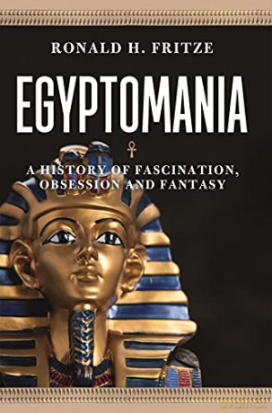 Egyptomania: A History of Fascination, Obsession and Fantasy (Food Controversies) - Ronald H. Fritze [KSIĄŻKA]