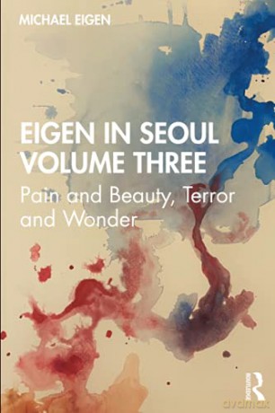 Eigen in Seoul Volume Three: Pain and Beauty, Terror and Wonder - Michael Eigen [KSIĄŻKA]