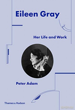 Eileen Gray: Her Life and Work - Peter Adam [KSIĄŻKA]