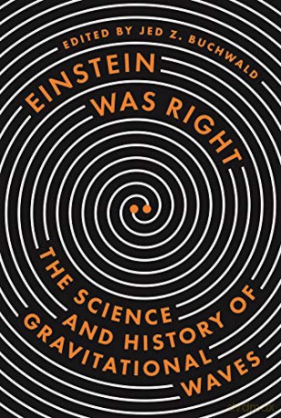 Einstein Was Right: The Science and History of Gravitational Waves - Jed Z. Buchwald [KSIĄŻKA]