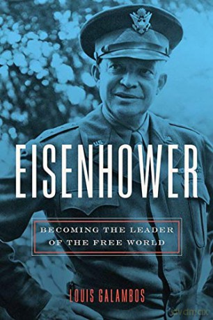 Eisenhower: Becoming the Leader of the Free World - Louis Galambos [KSIĄŻKA]