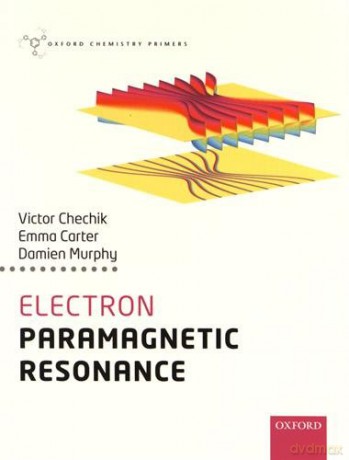 Electron Paramagnetic Resonance (Oxford Chemistry Primers) - Victor Chechik [KSIĄŻKA]