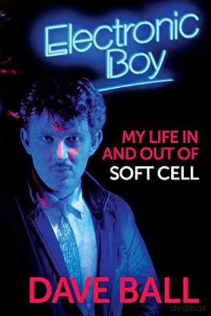 Electronic Boy: My Life In and Out of Soft Cell: The Autobiography of Dave Ball - Dave Ball [KSIĄŻKA]
