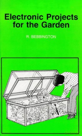 Electronic Projects for the Garden: 367 (BP S.) - Roy Bebbington [KSIĄŻKA]