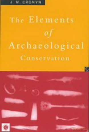 Elements of Archaeological Conservation - J.M. Cronyn [KSIĄŻKA]