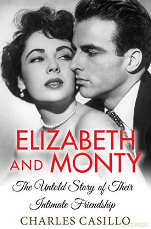 Elizabeth and Monty: The Untold Story of Their Intimate Friendship - Charles Casillo [KSIĄŻKA]