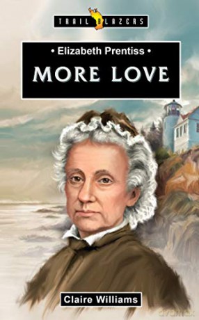 Elizabeth Prentiss: More Love (Trail Blazers) - Claire Williams [KSIĄŻKA]