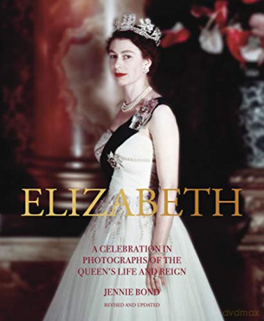 Elizabeth: A Celebration in Photographs of the Queen's Life and Reign - Jennie Bond [KSIĄŻKA]