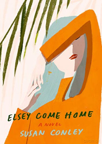 Elsey Come Home: A Novel - Susan Conley [KSIĄŻKA]