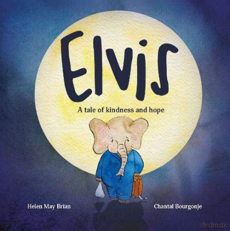 Elvis: A tale of kindness and hope - Helen May Brian [KSIĄŻKA]