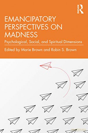 Emancipatory Perspectives on Madness: Psychological, Social, and Spiritual Dimensions - Marie Brown [KSIĄŻKA]