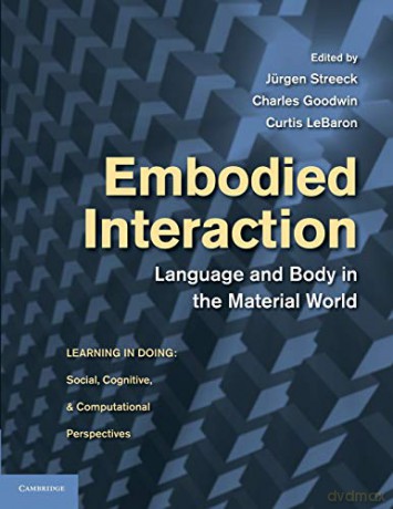 Embodied Interaction: Language And Body In The Material World (Learning in Doing: Social, Cognitive and Computational Perspectives) - Jürgen Streeck [KSIĄŻKA]