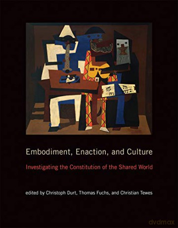 Embodiment, Enaction, and Culture: Investigating the Constitution of the Shared World (The MIT Press) - Christoph Durt [KSIĄŻKA]
