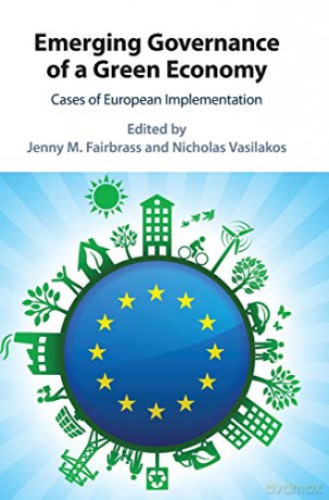 Emerging Governance of a Green Economy: Cases of European Implementation - Jenny M. Fairbrass [KSIĄŻKA]
