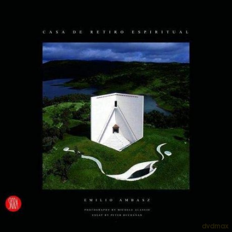 Emilio Ambasz: Casa de Retiro Espiritual - Peter Buchanan [KSIĄŻKA]