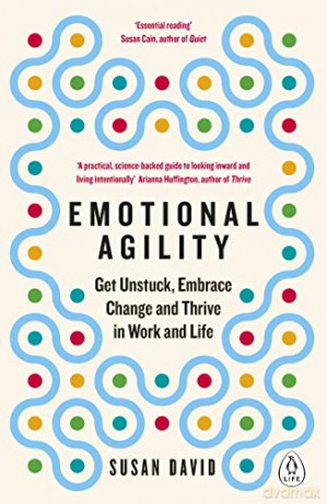 Emotional Agility: Get Unstuck, Embrace Change and Thrive in Work and Life - Susan David [KSIĄŻKA]
