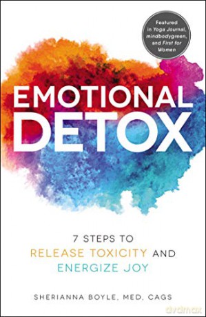 Emotional Detox: 7 Steps to Release Toxicity and Energize Joy - Sherianna Boyle [KSIĄŻKA]