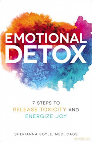 Emotional Detox: 7 Steps to Release Toxicity and Energize Joy - Sherianna Boyle [KSIĄŻKA]